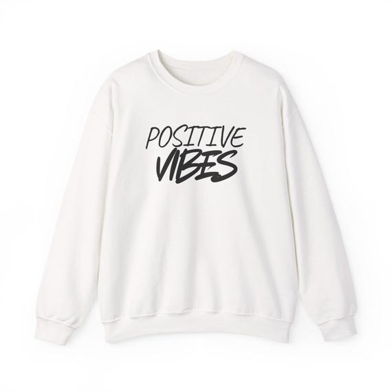 Positive Vibes Crewneck Sweatshirt | Minimal Typography Inspirational Pullover