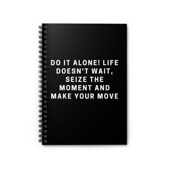 Do It Alone Motivational Quote Spiral Notebook | Ruled Journal