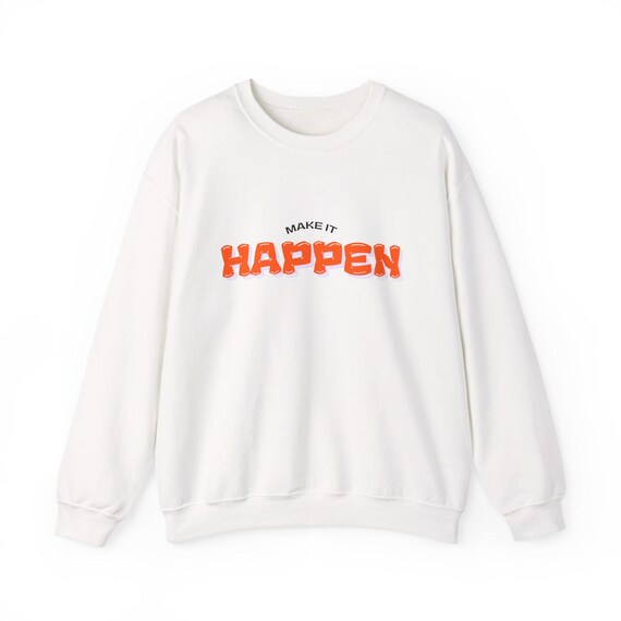 Make It Happen text Crewneck Sweatshirt | Motivational Orange Lettering