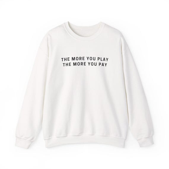 The More You Play Crewneck Sweatshirt | Minimalist Text Design