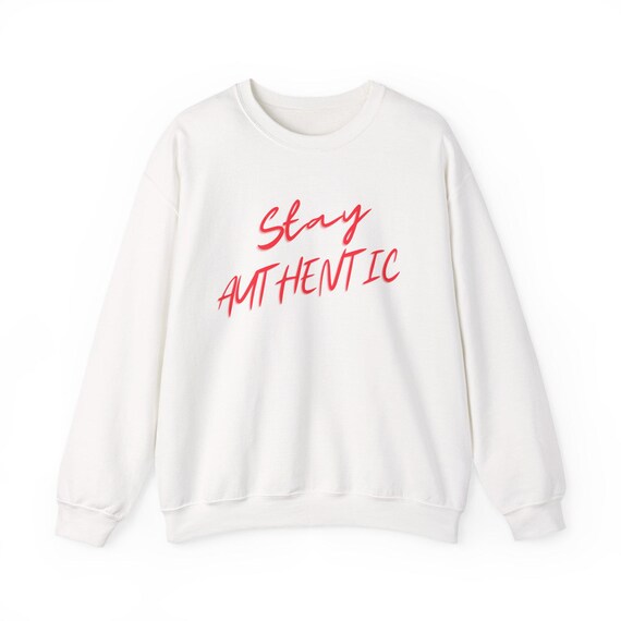 Stay Authentic script sweatshirt | handwritten slogan crewneck