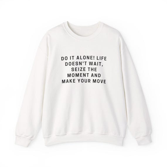 Do It Alone Motivational Quote Crewneck Sweatshirt | Empowerment Typography