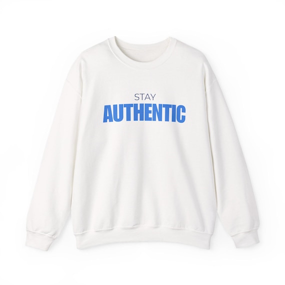 Stay Authentic sweatshirt | Minimal Typography Crewneck