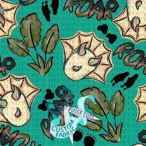 May include: A teal background with a repeating pattern of dinosaur heads, footprints, and leaves. The word "ROAR" is written in brown, and the text "FUSSY CUTS CUSTOM FABRIC" is on a banner.
