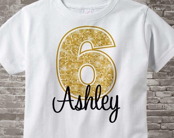 Sixth Birthday Shirt, Golden 6 Birthday Shirt, Personalized Girls Birthday Gold Color Age and Name Tee or Infant Onesie 01232014c