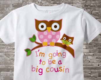 Big Cousin Shirt I'm going to Be a Big Cousin Owl Tee Shirt or Big Cousin Onesie Pregnancy Announcement, Owl Big Cousin 05172012a