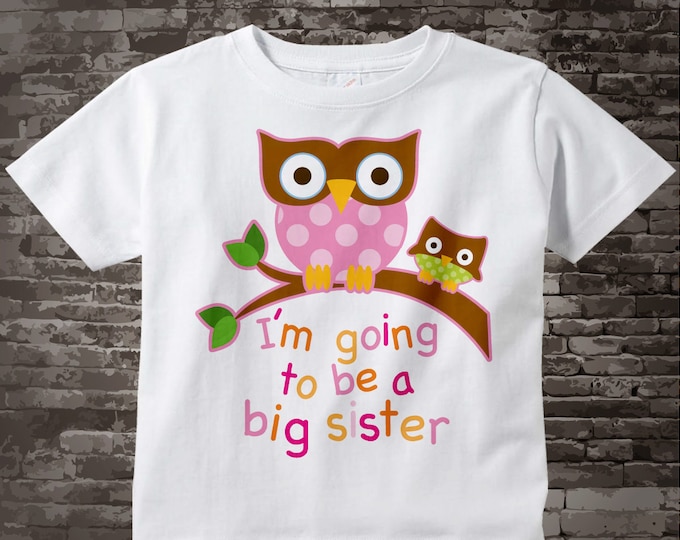 Big Sister Shirt I'm going to Be a Big Sister Owl Tee Shirt or Big Sister Onesie Pregnancy Announcement, Owl Big Sister 02082012a