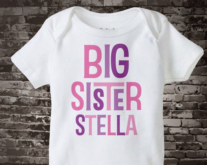 Big Sister Onesie, Big Sister Personalized Onesie,  or Infant, Toddler or Youth Tee Shirt or Onesie 12172013c