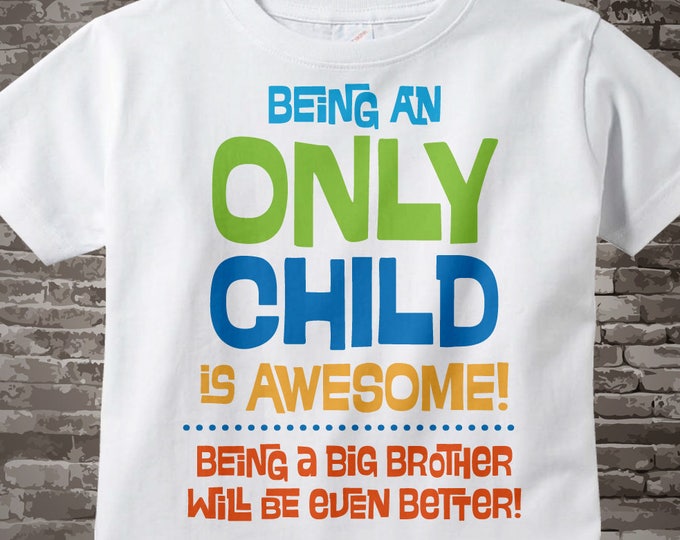 Only Child Big Brother Awesome Shirt Infant, Toddler or Youth Tee Shirt Blue and Green Text t-shirt or Onesie 08282012a