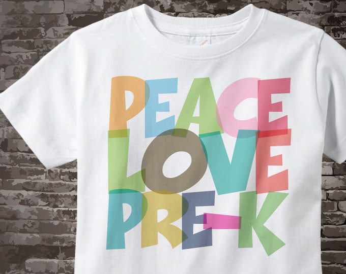 Pre-K Shirt, Peace Love Pre-Kindergarten Shirt, Colorful Pre-K Shirt Child's Back To School Shirt or Teacher Shirt 10262017a