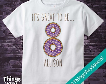 Eighth Birthday Shirt, Donut 8th Birthday Shirt, Personalized Girls Birthday Shirt with doughnuts, It's great to be 8, 8 is great 02202019ax