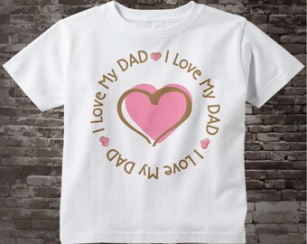 Personalized I Love My Dad Shirt or Daddy with Pink Heart Tee Shirt or Onesie 06072011a