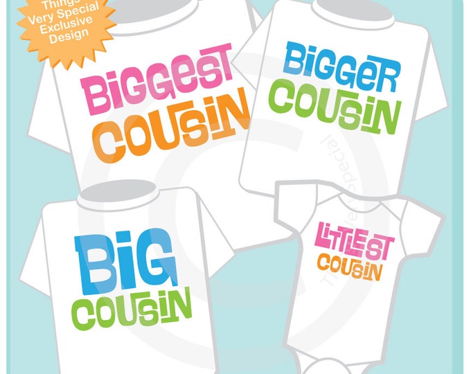 Matching Sibling Set of Four Biggest Cousin, Bigger Cousin, Big Cousin and Littlest Cousin Tee Shirts or Onesies (10292012b)