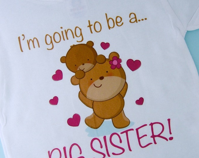 Girl's Big Sister Shirt - I'm Going to Be A Big Sister Bear Shirt or Onesie, Personalized Pregnancy Announcement 01172012a