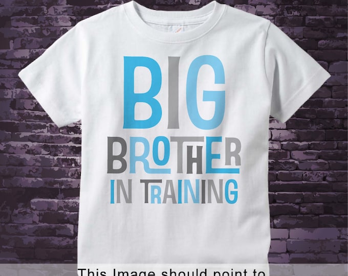Boy's Big Brother In Training Shirt, Pregnancy Announcement for Infant, Toddler or Youth sizes 08232013a