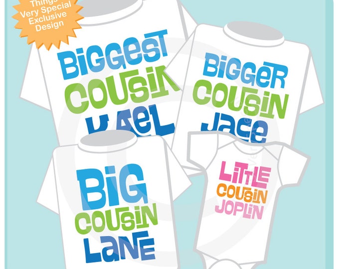 Set of Four, Biggest Cousin, Bigger Cousin, Big Cousin and Little CousinTee Shirts or Onesies