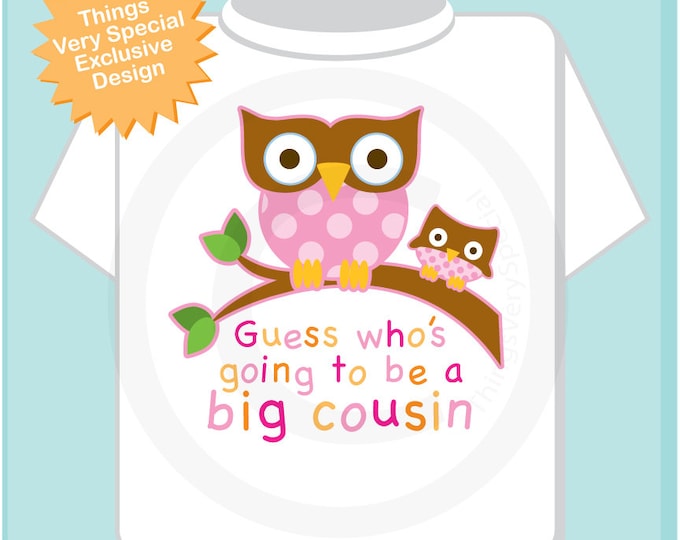 Guess Who's Going To Be A Big Cousin Owl Tee Shirt or Big Cousin Onesie Pregnancy Announcement, Owl Big Cousin with girl baby (01232014d)