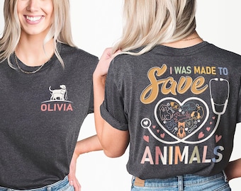 Vet Tech Custom Shirt I Was Made to Save Animals Veterinarian Shirt, Animal Rescue Gift for Veterinary Nurse, Vet Student Shirt