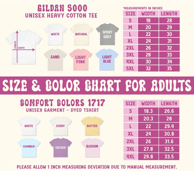 May include: A size and color chart for adult unisex t-shirts. The chart includes measurements in inches for Gildan 5000 and Comfort Colors 1717 t-shirts. Colors include white, natural, pink, blue, and grey. The chart also includes the text "Please allow 1 inch measuring deviation due to manual measurement."