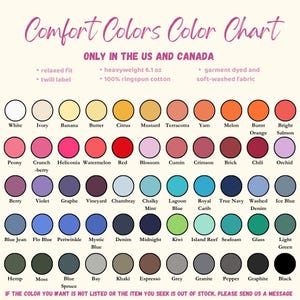 May include: A color chart for Comfort Colors apparel, featuring a variety of colors like white, ivory, and black. The chart includes color names and details such as "relaxed fit" and "heavyweight 6.1 oz." The text at the bottom says "IF THE COLOR YOU WANT IS NOT LISTED OR THE ITEM YOU SEEK IS OUT OF STOCK, PLEASE SEND US A MESSAGE."