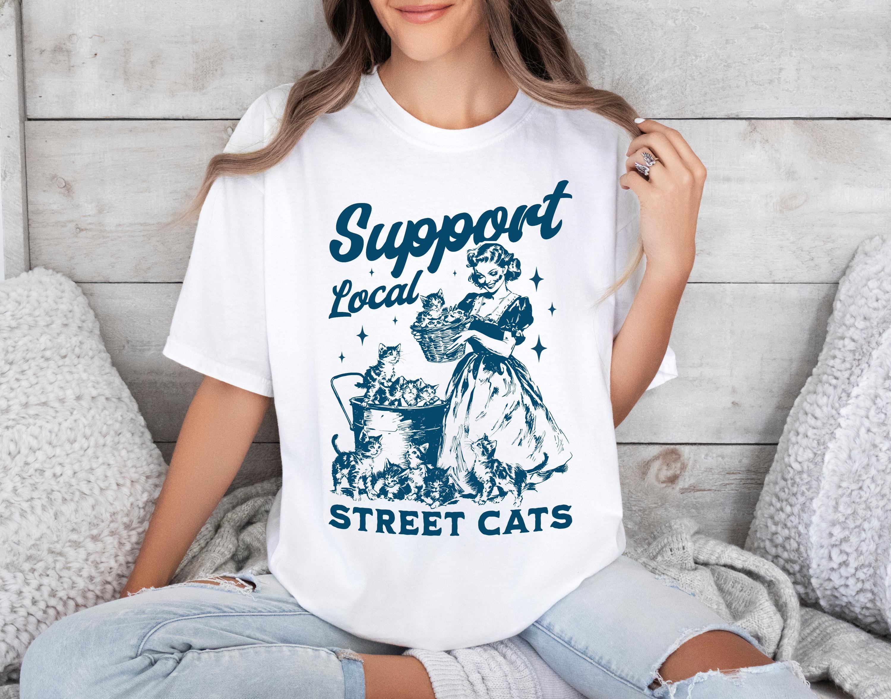 Funny Support Local Street Cats Vintage Tshirt, Retro 80s Funny Cat Shirt, Gift For Cat Owners, Animal Rescue Shirt