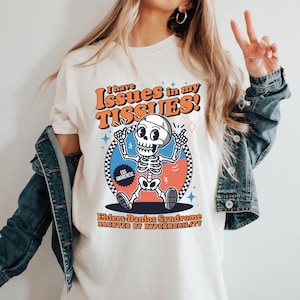 Ehlers-Danlos Syndrome Issues In My Tissues Shirt, Hidden Disability Shirt, Funny Skeleton EDS Shirt Cute EDS Shirt Spoonie Shirt