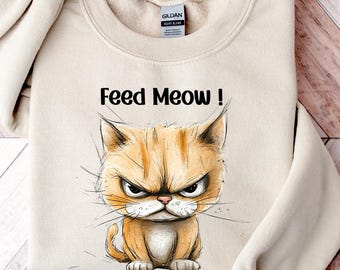 Feed Meow Shirt, Grumpy Cat tee, Cute Cat Sweatshirt, Cat Sweatshirt, Womens Funny Sweatshirt, Gift for Cats Lover, Cat Mom Sweatshirt