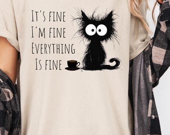 Grumpy Cat tee, It's fine I'm fine Everything is fine, Cute Cat Sweatshirt, Womens Funny Sweatshirt, Gift for Cats Lover, Cat Mom Sweatshirt