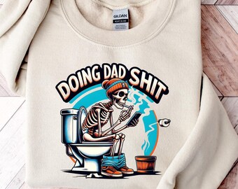 Doing dad shit,Father Birthday Gift,funny shirt for Father's Da,funny shirt for dad,dad always in the bathroom,dad escaping to the bathroom