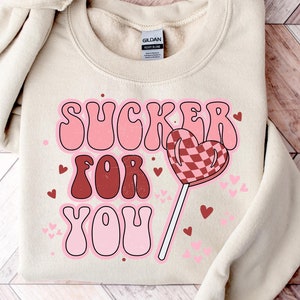 Sucker for You Sweatshirt, Valentine Gift, Valentines Day Sweatshirt, Valentines Day Shirt, Couple Shirt, Gift For Her, Gift For Valentine