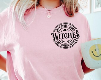 Feminist Witch T-Shirt: They Didn't Burn Witches, Women Rights Tee