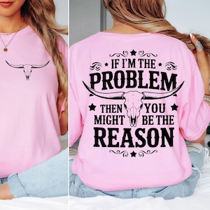 If I&#39;m The Problem Then You Might Be The Reason Shirt, Retro Shirt, Aesthetic Tee, Cowboy Western Music, Concert Shirt, Country Music Shirt