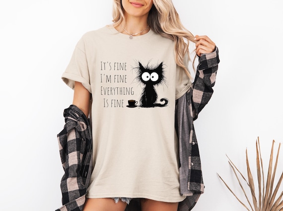 Grumpy Cat tee, It's fine I'm fine Everything is fine, Cute Cat Sweatshirt, Womens Funny Sweatshirt, Gift for Cats Lover, Cat Mom Sweatshirt