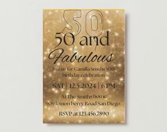 May include: Gold glitter background with black text that reads "50 and Fabulous".  The text also includes the date "12.5.2024" and the time "6 PM".  The text also includes the location "At The Smiths home" and the address "909 lemon berry Road San Diego".  The text also includes the RSVP number "123.456.7890".