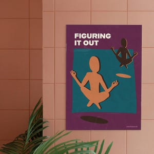 May include: A poster with the text "FIGURING IT OUT" features two stylized figures in a seated yoga pose. The figures are orange and brown against a teal and purple background. The poster is hanging on a pink tiled wall.