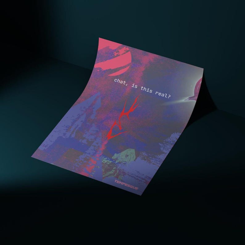 May include: A poster with a dark blue background and a colorful abstract design. The poster features the text "chat, is this real?" in white, with red arrows and a red planet graphic. The word "TEMPESCUS" is at the bottom.