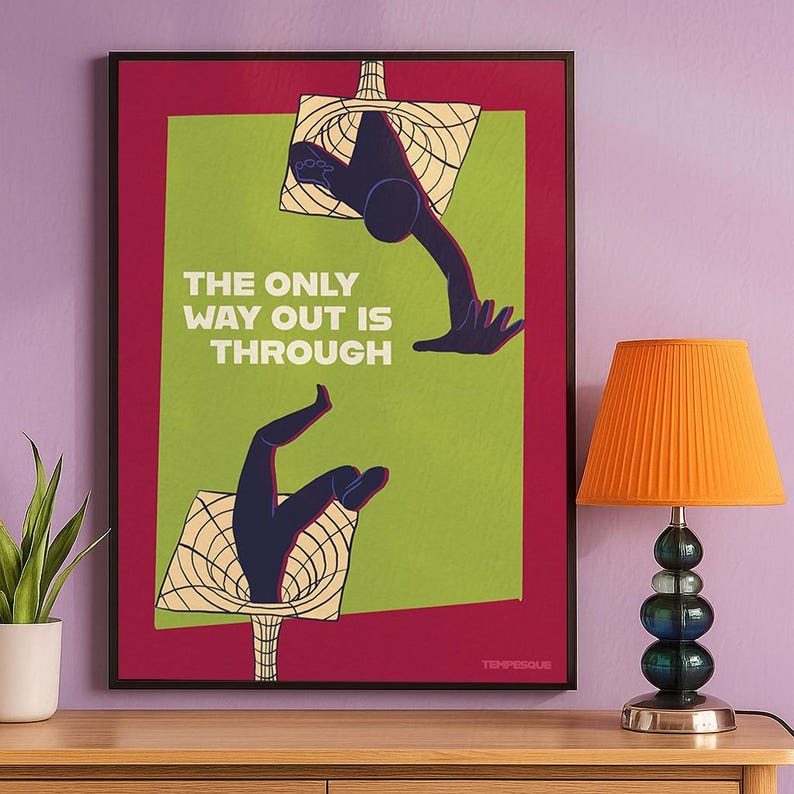 A surreal minimalist poster featuring a dark silhouette figure entering and exiting two abstract tunnel-like openings with the phrase “The Only Way Out Is Through” in bold typography on a green and red background.
