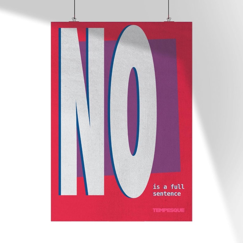 May include: A red poster with the word "NO" in large, white, textured letters. The letters have a blue outline and are set against a purple square on a red background. The text "is a full sentence" and the word "TEMPESQUE" are also visible.