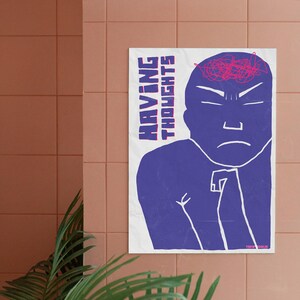 May include: A white poster with a blue illustration of a person with a furrowed brow and scribbled pink lines above their head. The words "HAVING THOUGHTS" are printed vertically in blue and pink.