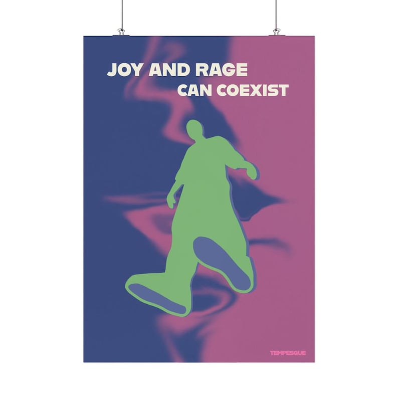 May include: Poster with the text "JOY AND RAGE CAN COEXIST" in white. A green silhouette of a person walking is centered on a split background of blue and pink. The word "TEMPESQUE" is in the bottom right corner.