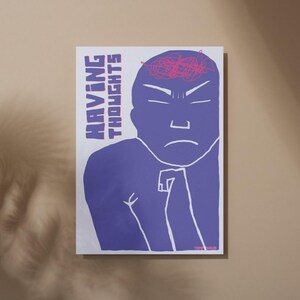 May include: A poster with the words "HAVING THOUGHTS" in purple and white. The poster features a purple illustration of a person with a furrowed brow and a tangled pink scribble above their head.