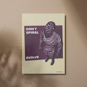 May include: A poster with a cream background features a purple rectangle with the words "DON'T SPIRAL EVOLVE" in white. Inside the rectangle is a figure with a zebra-like pattern. The poster has the word "TEMPESQUE" in the bottom right corner.