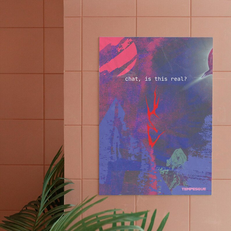 May include: Abstract art print with a blend of pink, purple, and blue hues. The artwork features the text "chat, is this real?" in white, with red accents and the word "TEMPESQUE" at the bottom. The print is displayed on a wall.