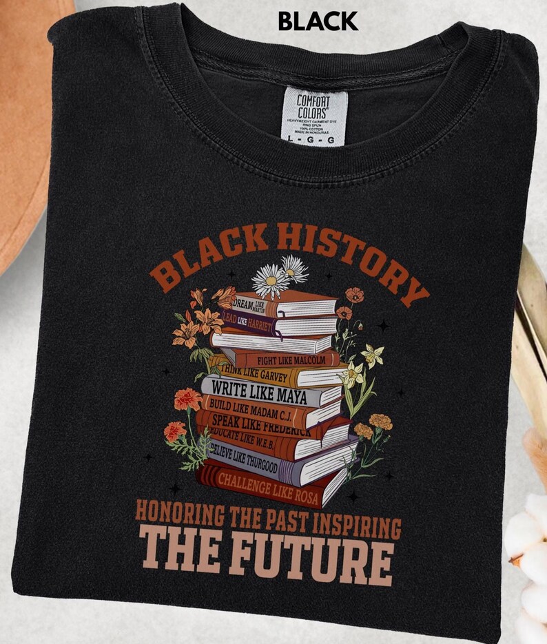 Black History Book Lovers Shirt lovers, this Comfort Colors tee is made for turning pages and honoring legacies, all in one easy, everyday look. This shirt  is not just a garment; it's a celebration of past triumphs and future aspirations.