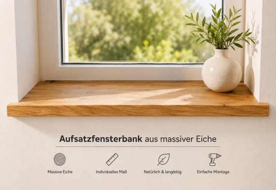 Fensterbank Eiche massiv nach Maß | Aufsatzfensterbank aus Vollholz | Holz Fensterbrett | Individuelle Fensterbank | Massive Eiche