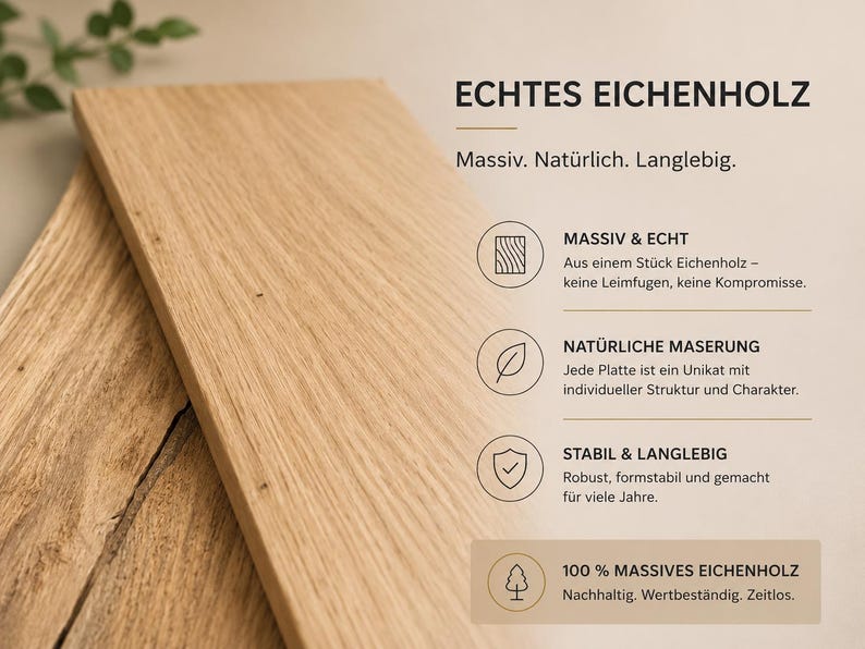May include: Two rectangular light brown oak wood boards with visible grain patterns. The image includes German text: ECHTES EICHENHOLZ, Massiv. Naturlich. Langlebig, MASSIV & ECHT, NATURLICHE MASERUNG, STABIL & LANGLEBIG, and 100% MASSIVES EICHENHOLZ.