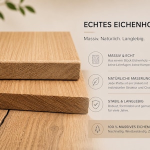May include: Two stacked rectangular boards of light brown solid oak wood with visible natural grain patterns. The text on the right reads ECHTES EICHENHOLZ, Massiv. Nat&uuml;rlich. Langlebig, MASSIV & ECHT, NAT&Uuml;RLICHE MASERUNG, STABIL & LANGLEBIG, 100 % MASSIVES EICHENHOLZ.