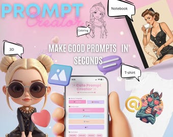 May include: A digital interface display titled PROMPT Creator, featuring a 3D character with blonde buns and sunglasses, a notebook illustration, a t-shirt with a dragon graphic, and a mobile phone screen showing a Cute Prompt Creator app.