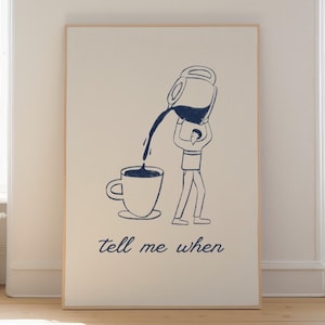 Coffee Pour Wall Art Digital Download – “Tell Me When” Illustration Print