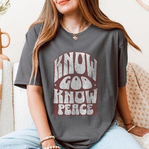 Christian Shirt, Know God Know Peace Tee, Bible Verse Shirt, Worship Tee, Christian Apparel, Faith Shirt, Religious Gifts, Jesus Shirt